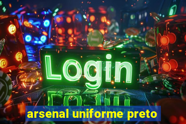 arsenal uniforme preto